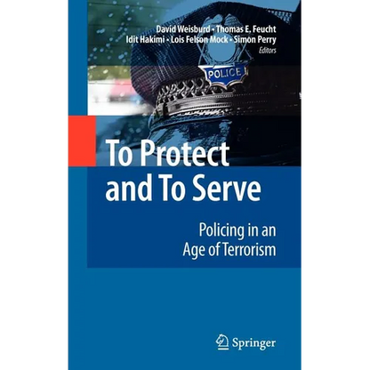 To Protect and to Serve: Policing in an Age of Terrorism - Hardcover