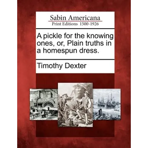 A Pickle for the Knowing Ones, Or, Plain Truths in a Homespun Dress. - Paperback