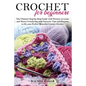 Crochet for Beginners: The Ultimate Step-by-Step Guide with Pictures to Learn and Master Crocheting with Fantastic Tips and Patterns to Do yo - Paperback