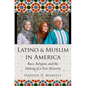 Latino and Muslim in America: Race, Religion, and the Making of a New Minority - Hardcover