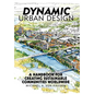 Dynamic Urban Design: A Handbook for Creating Sustainable Communities Worldwide - Hardcover