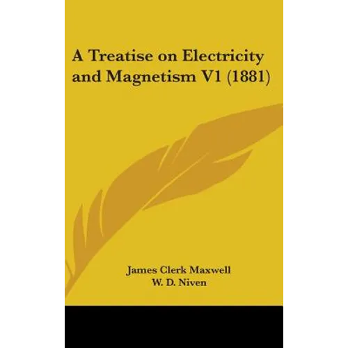A Treatise on Electricity and Magnetism V1 (1881) - Hardcover