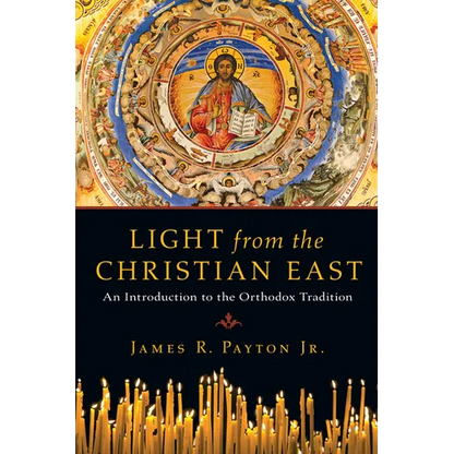 Light from the Christian East: An Introduction to the Orthodox Tradition - Paperback