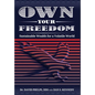 Own Your Freedom: Sustainable Wealth for a Volatile World - Hardcover