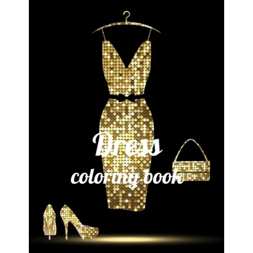 Dress coloring book: A Coloring Book of 35 Unique Dress Coe Stress relief Book Designs Paperback - Paperback