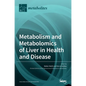 Metabolism and Metabolomics of Liver in Health and Disease - Hardcover