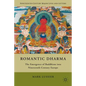 Romantic Dharma: The Emergence of Buddhism Into Nineteenth-Century Europe - Hardcover