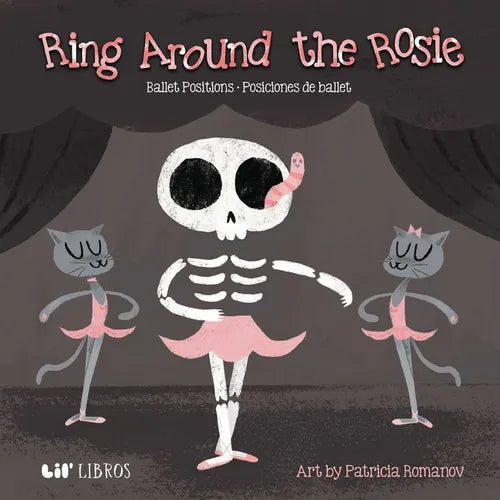 Ring Around the Rosie: Ballet Positions-Posciciones de Ballet - Board Book