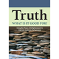 Truth, what is it good for?: Using the Power of Enlightenment to Improve Academic Performance - Paperback