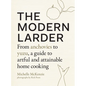 The Modern Larder: From Anchovies to Yuzu, a Guide to Artful and Attainable Home Cooking - Hardcover