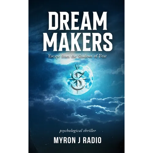 Dream Makers: Escape from the Shadows of Fear - Hardcover