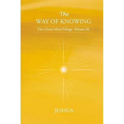The Way of Knowing: Christ Mind Trilogy: Volume III - Paperback
