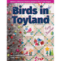 Birds in Toyland: Appliqué a Whimsical Christmas Quilt from Piece O' Cake Designs - Paperback