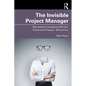 The Invisible Project Manager: Why Artificial Intelligence Will Run Tomorrow's Projects - Without You - Paperback