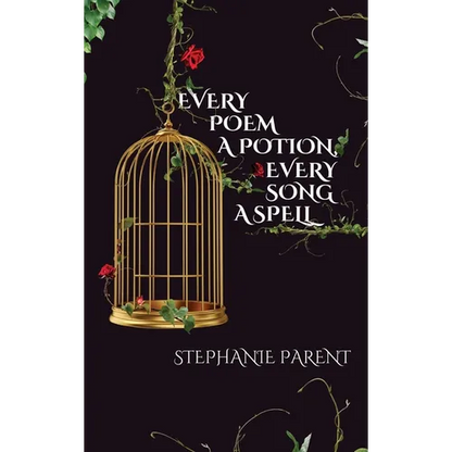 Every Poem a Potion, Every Song a Spell - Hardcover