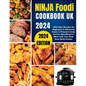 Ninja Foodi Cookbook UK 2024: 1500 Days Recipes for Beginners & Advanced Users to Pressure Cook, Air Fry, Bake/Roast & More with Your Dual Zone Mult - Paperback