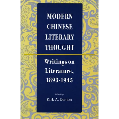 Modern Chinese Literary Thought: Writings on Literature, 1893-1945 - Paperback