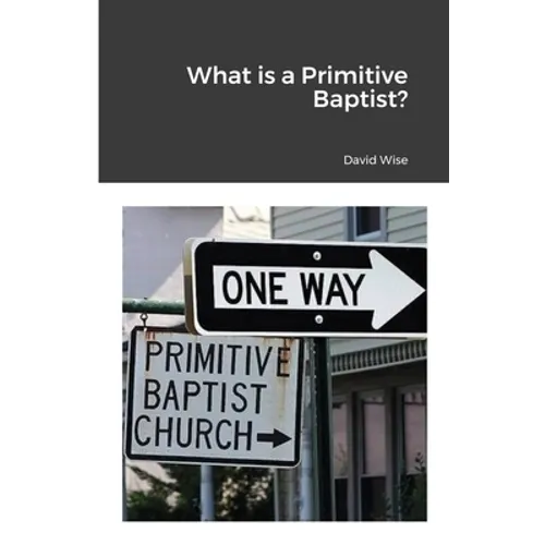 What is a Primitive Baptist - Paperback
