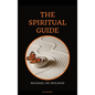 The Spiritual Guide: With a short Treatise concerning Daily Communion - Biography included - Hardcover