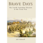 Brave Days: The Fourth Australian Division in the Great War - Hardcover