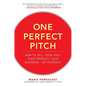 One Perfect Pitch: How to Sell Your Idea, Your Product, Your Business -Or Yourself - Hardcover