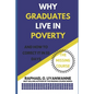 WHY GRADUATES LIVE IN POVERTY (and how to correct it in 33 days) - Paperback