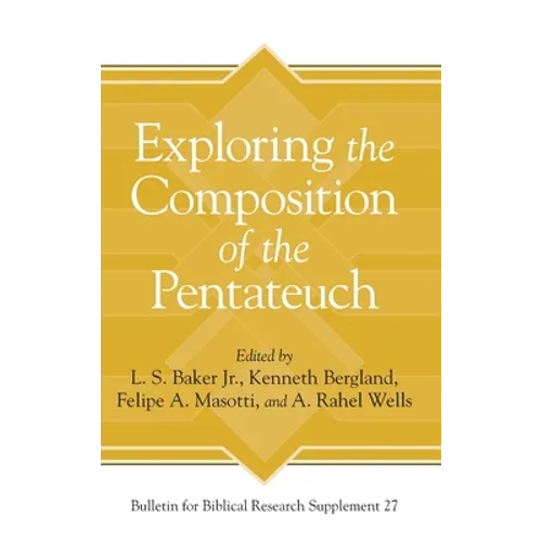 Exploring the Composition of the Pentateuch - Hardcover