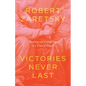 Victories Never Last: Reading and Caregiving in a Time of Plague - Hardcover