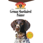 The German Shorthaired Pointer: An Owner's Guide to a Happy Healthy Pet - Hardcover