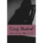 Creep, Shadow! - Paperback