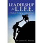 Leadership for L.I.F.E.: A Guide for Developing Leaders that Last - Paperback