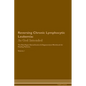 Reversing Chronic Lymphocytic Leukemia: As God Intended The Raw Vegan Plant-Based Detoxification & Regeneration Workbook for Healing Patients. Volume - Paperback