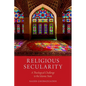 Religious Secularity: A Theological Challenge to the Islamic State - Paperback