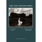 THE ONE-WINGED BODY, Second Edition - Hardcover