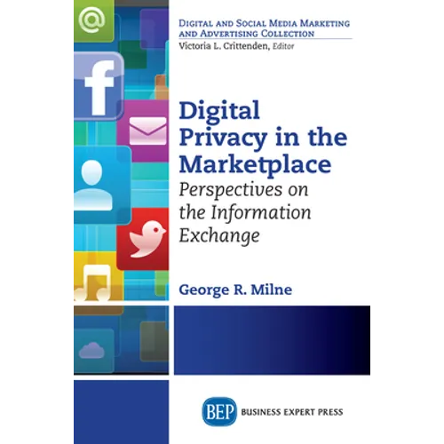 Digital Privacy in the Marketplace: Perspectives on the Information Exchange - Paperback