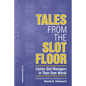 Tales from the Slot Floor: Casino Slot Managers in Their Own Words Volume 1 - Paperback