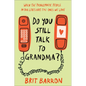 Do You Still Talk to Grandma?: When the Problematic People in Our Lives Are the Ones We Love - Hardcover