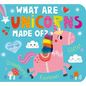 What Are Unicorns Made Of? - Board Book
