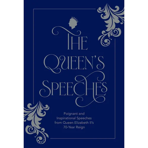 The Queen's Speeches: Poignant and Inspirational Speeches from Queen Elizabeth II's 70-Year Reign - Hardcover