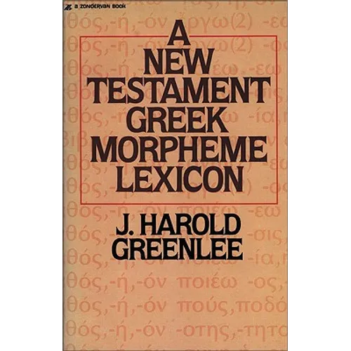 The New Testament Greek Morpheme Lexicon - Paperback
