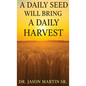 A Daily Seed Will Bring a Daily Harvest - Hardcover