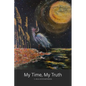 My Time, My Truth - Paperback