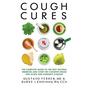 Cough Cures: The Complete Guide to the Best Natural Remedies and Over-the-Counter Drugs for Acute and Chronic Coughs - Paperback