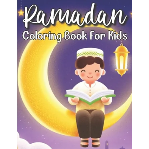 Ramadan Coloring Book For Kids: A perfect Islamic Activity Book For Kids And Muslim Holy Ramadan Month Special Gift For Your Children's. - Paperback