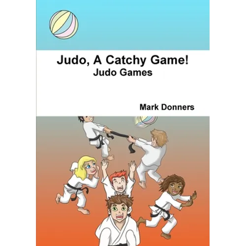 Judo, A Catchy Game! - Paperback