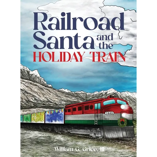 Railroad Santa and the Holiday Train - Hardcover