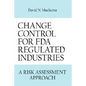 Change Control for FDA Regulated Industries: A Risk Assesment Approach - Hardcover
