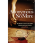 Anonymous No More: One Mother's Faith-Filled Journey Through Addiction, Recovery & Redemption - Paperback