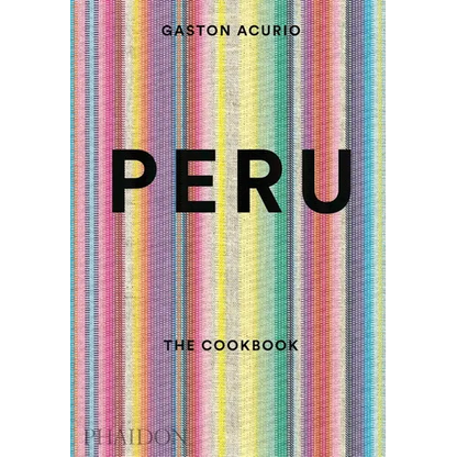 Peru: The Cookbook - Hardcover