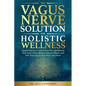 The Vagus Nerve Solution for Holistic Wellness - Paperback